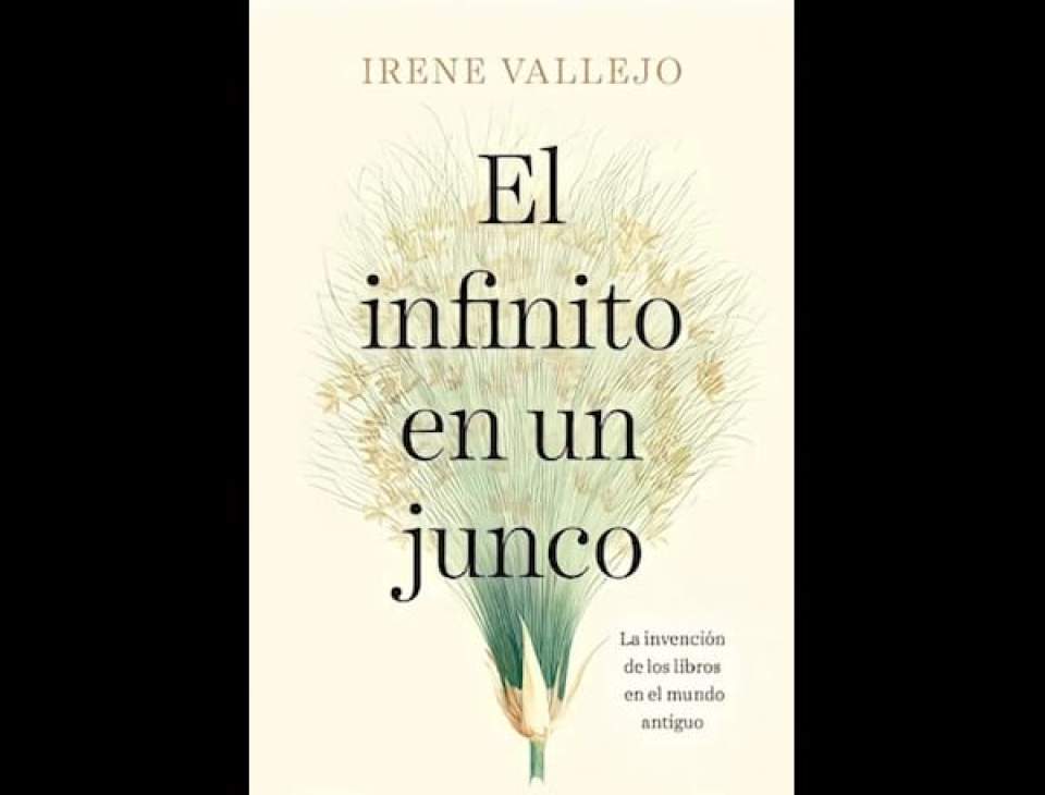"El infinito en un junco" de Irene Vallejo: lúcida mirada a través de la historia de los libros